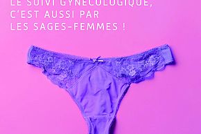 Le saviez-vous ? Le suivi gynécologique c'est aussi par les sages-femmes. Campagne de dépistage du cancer du col de l'utérus